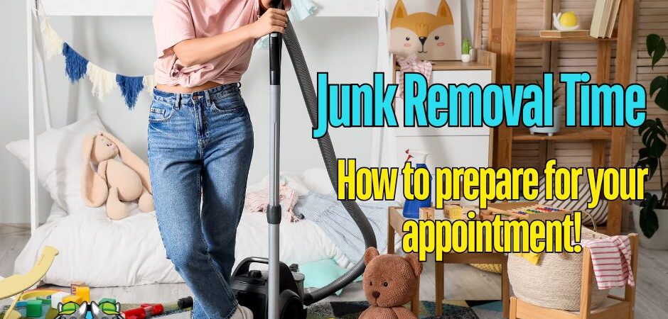 How to Prepare for Your Junk Removal Appointment A Step-by-Step Guide